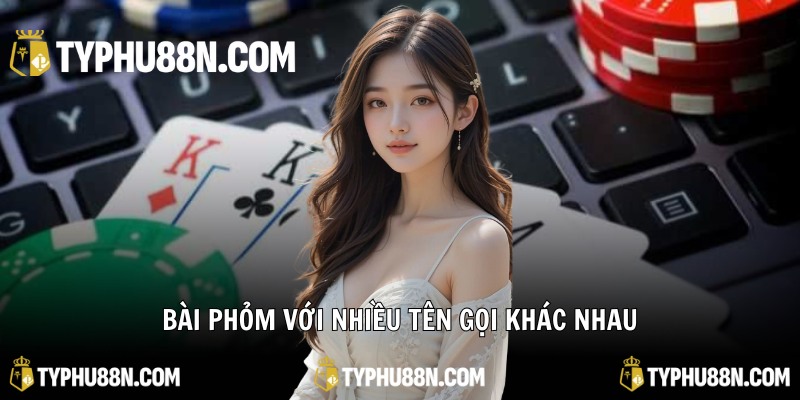 Bài Phỏm với nhiều tên gọi khác nhau