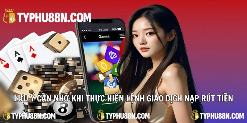 Lưu ý cần nhớ khi thực hiện lệnh giao dịch nạp rút tiền